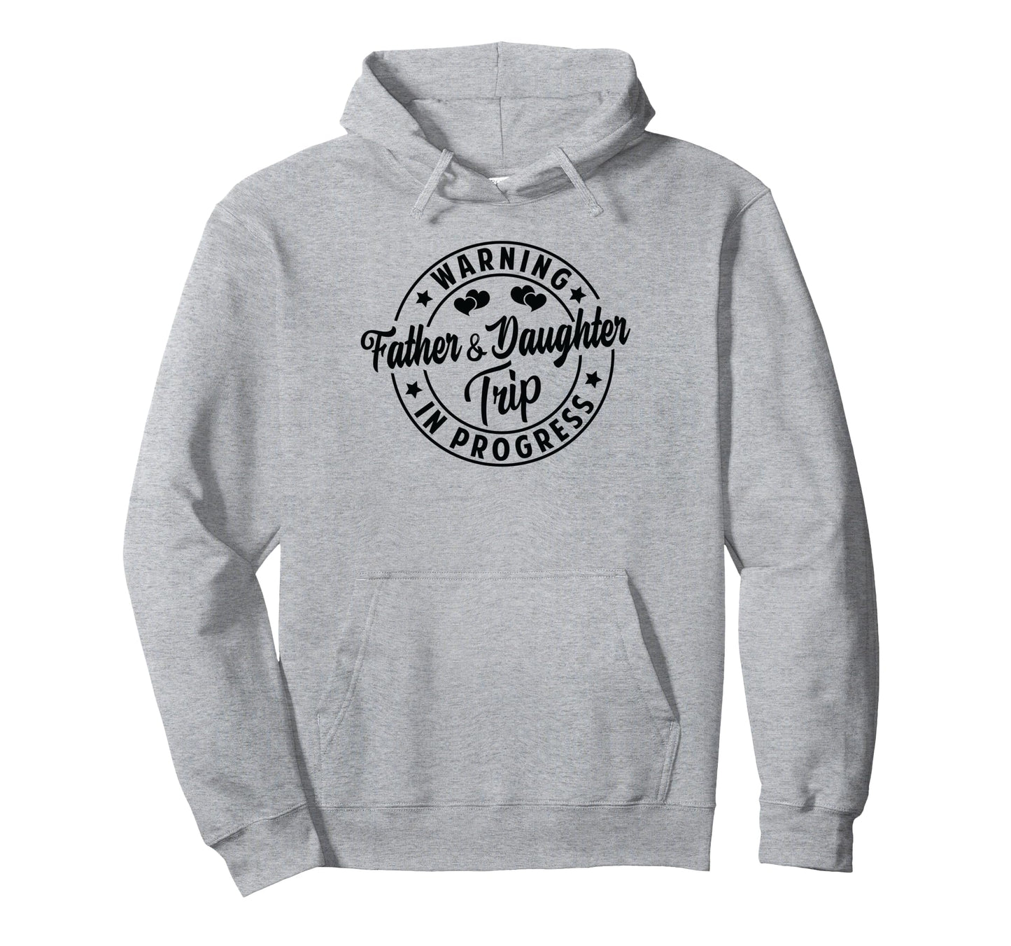 Warning Father Daughter Trip Progress Hoodie - Trendy Graphic for Adults - T-Shirt, Sweatshirt, Hoodie