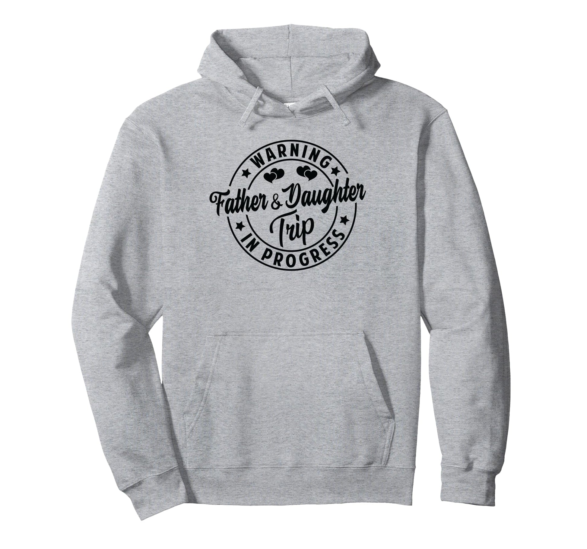 Warning Father Daughter Trip Progress Hoodie - Trendy Graphic for Adults - T-Shirt, Sweatshirt, Hoodie