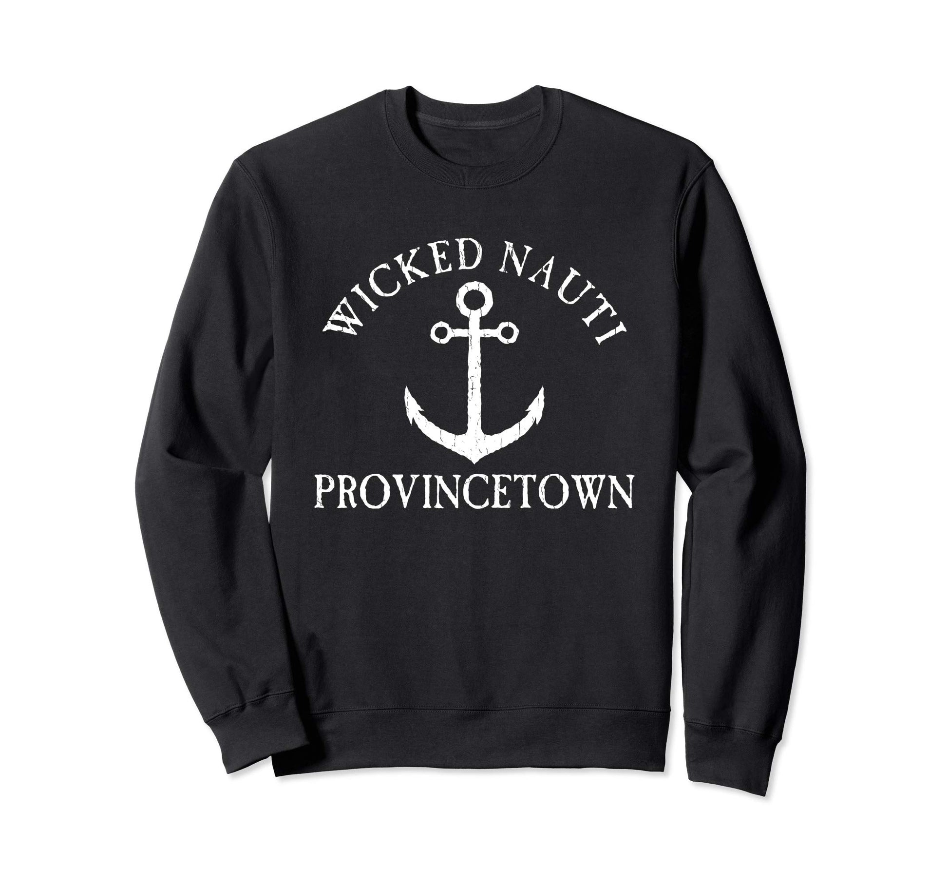 Wicked Nauti Provincetown Sweatshirt - Fun Novelty Design Men Women - T-Shirt, Sweatshirt, Hoodie