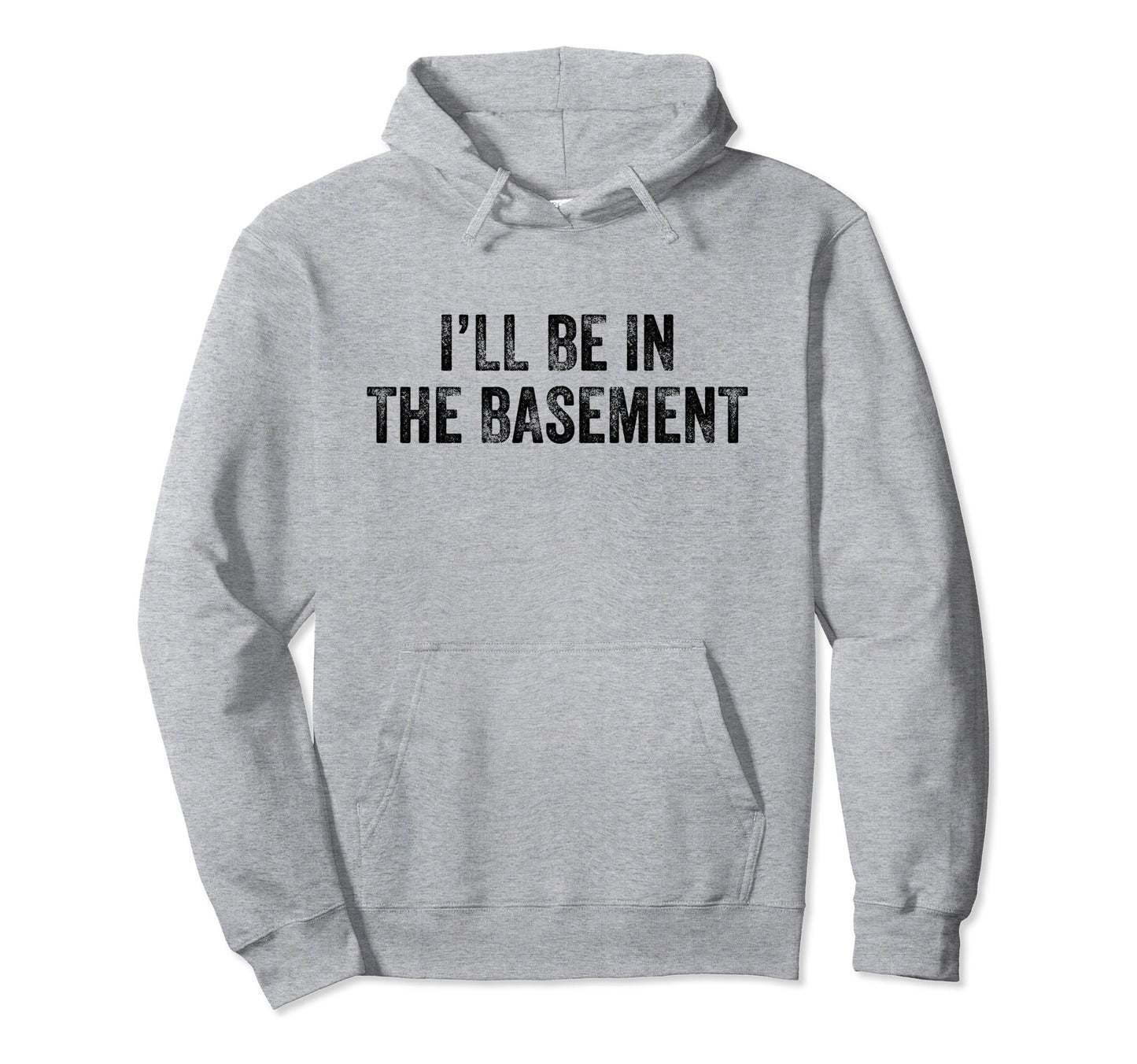 Ill Be Basement Dad Husband Funny Hoodie - Custom Art Print Men Women - T-Shirt, Sweatshirt, Hoodie