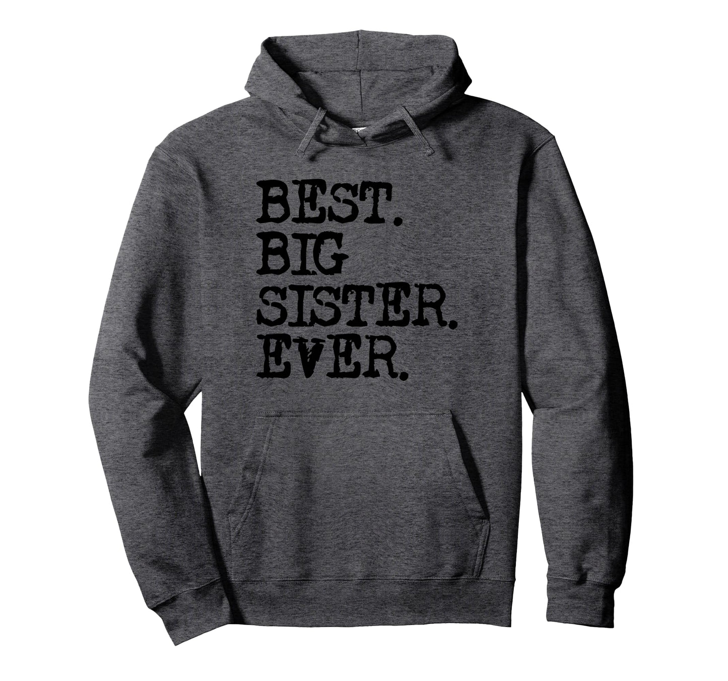 Best Big Sister Ever Hoodie - Graphic Print Unisex - T-Shirt, Sweatshirt, Hoodie