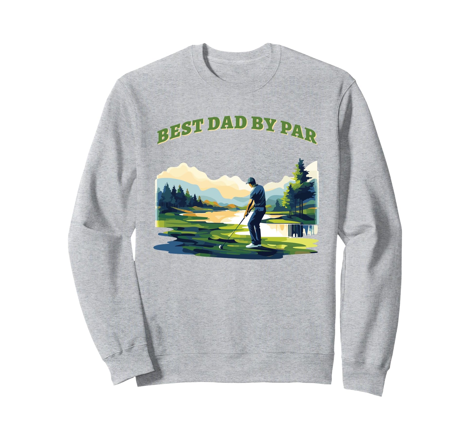 Sarcastic Golf Pun Fathers Day Sweatshirt - Custom Art Print Men Women - T-Shirt, Sweatshirt, Hoodie