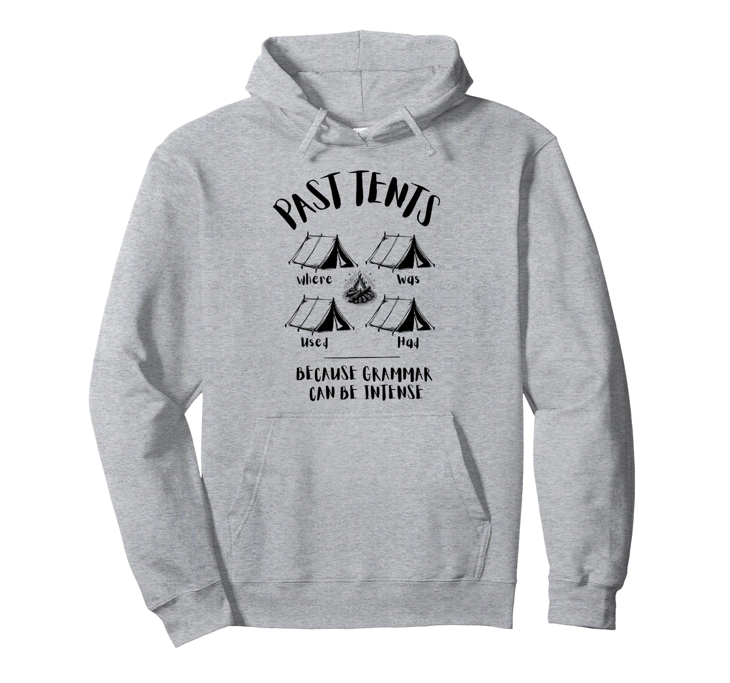 Past Tents Joke Funny Camping Dad Grammar Hoodie - Aesthetic Graphic Unisex - T-Shirt, Sweatshirt, Hoodie
