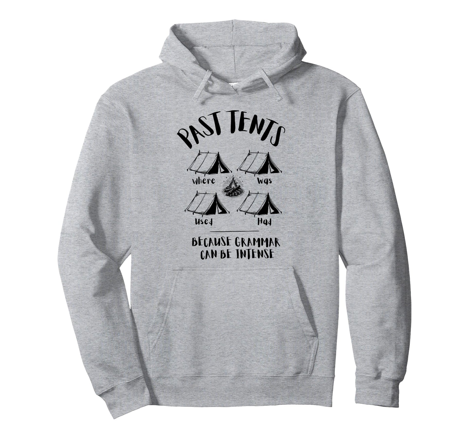 Past Tents Joke Funny Camping Dad Grammar Hoodie - Aesthetic Graphic Unisex - T-Shirt, Sweatshirt, Hoodie