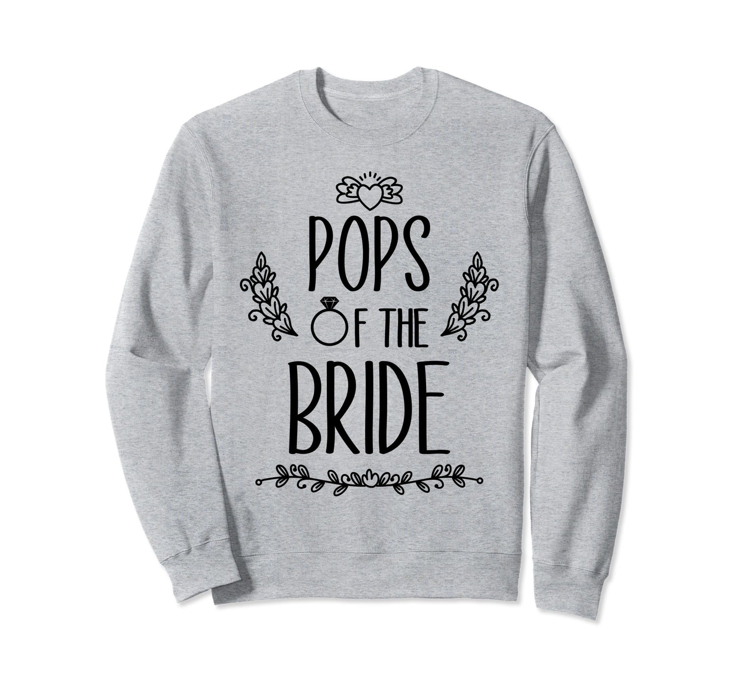 Pops Bride Wedding Party Family Sweatshirt - Aesthetic Graphic Unisex - T-Shirt, Sweatshirt, Hoodie