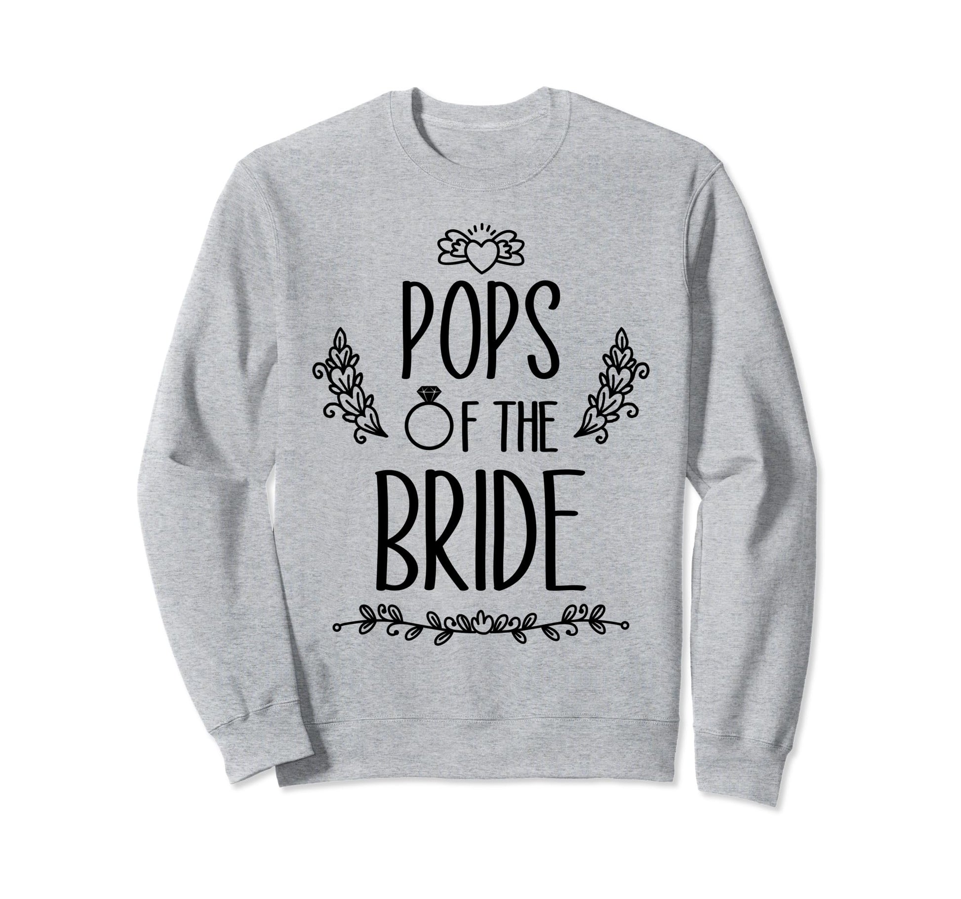 Pops Bride Wedding Party Family Sweatshirt - Aesthetic Graphic Unisex - T-Shirt, Sweatshirt, Hoodie