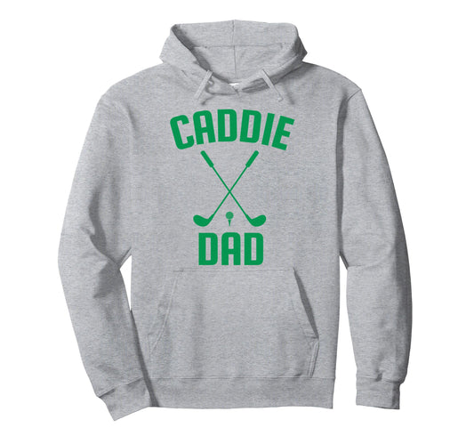 Caddie Dad Golf Club Golfing Golfer Daddy Hoodie - Novelty Apparel Unisex - T-Shirt, Sweatshirt, Hoodie