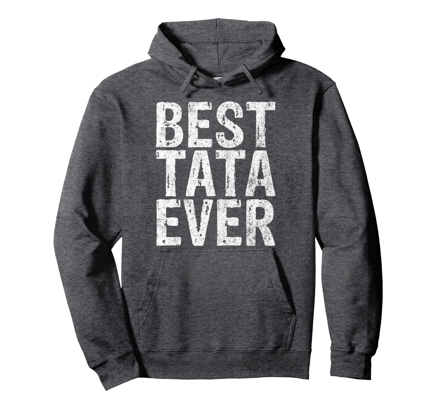 Best Tata Ever Funny Gift Fathers Day Hoodie - Unique Graphic for Adults - T-Shirt, Sweatshirt, Hoodie