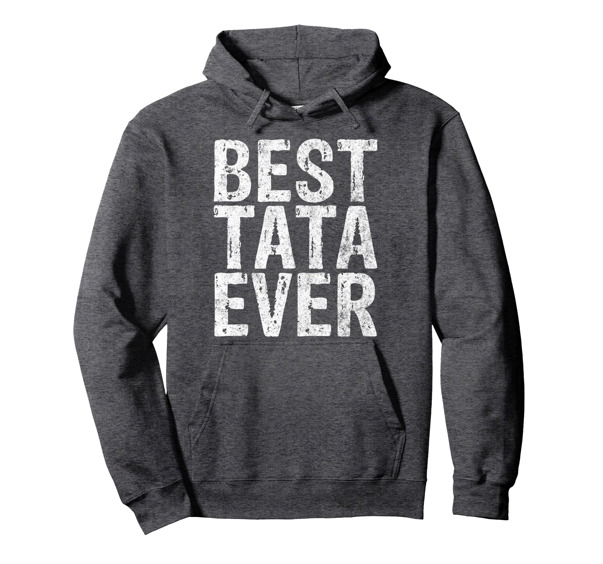 Best Tata Ever Funny Gift Fathers Day Hoodie - Unique Graphic for Adults - T-Shirt, Sweatshirt, Hoodie