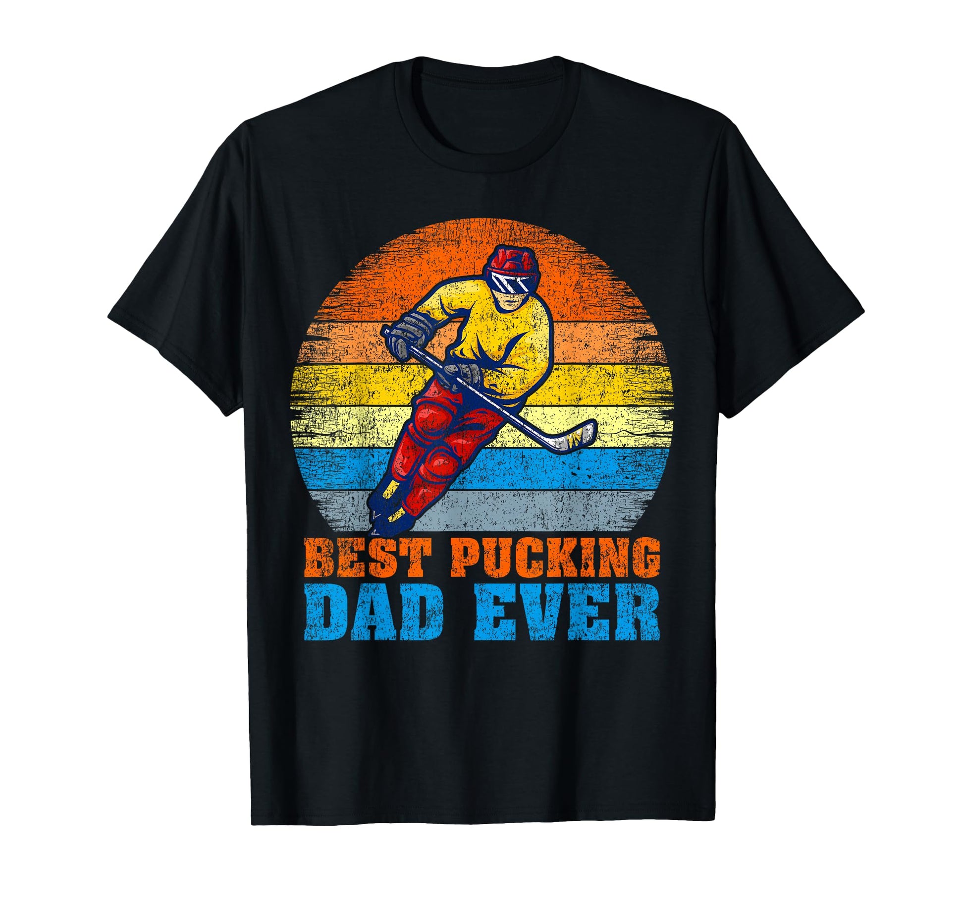 Hockey Player Best Pucking Dad Ever T-Shirt - Unique Graphic Unisex - T-Shirt, Sweatshirt, Hoodie