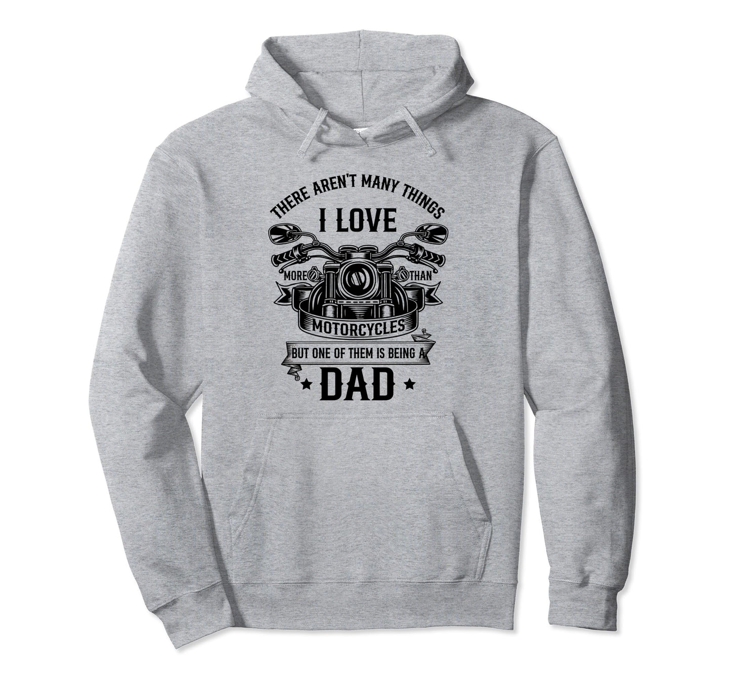 I Love Motorcycles And Being Dad Funny Hoodie - Unique Graphic Unisex - T-Shirt, Sweatshirt, Hoodie