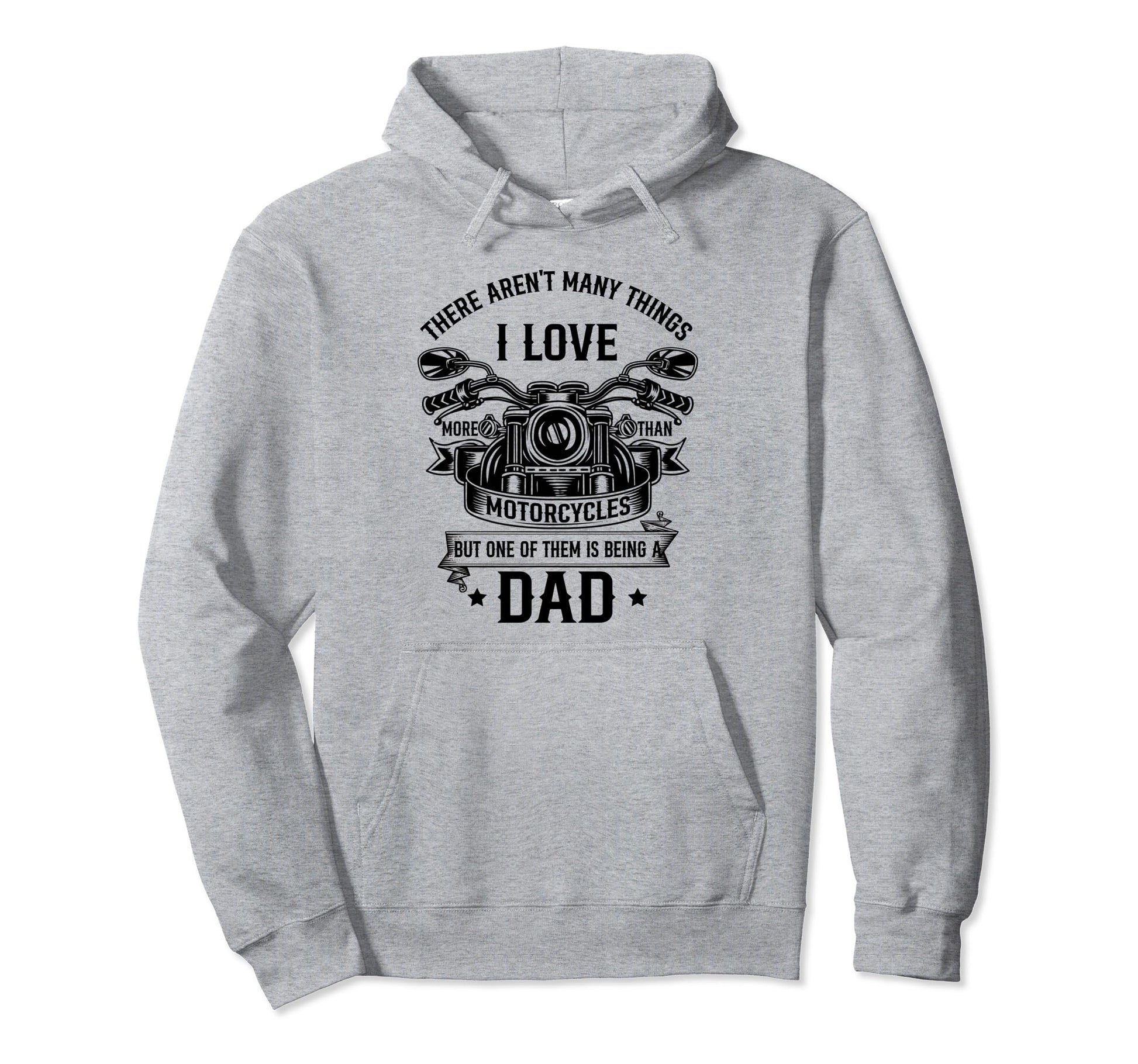 I Love Motorcycles And Being Dad Funny Hoodie - Unique Graphic Unisex - T-Shirt, Sweatshirt, Hoodie