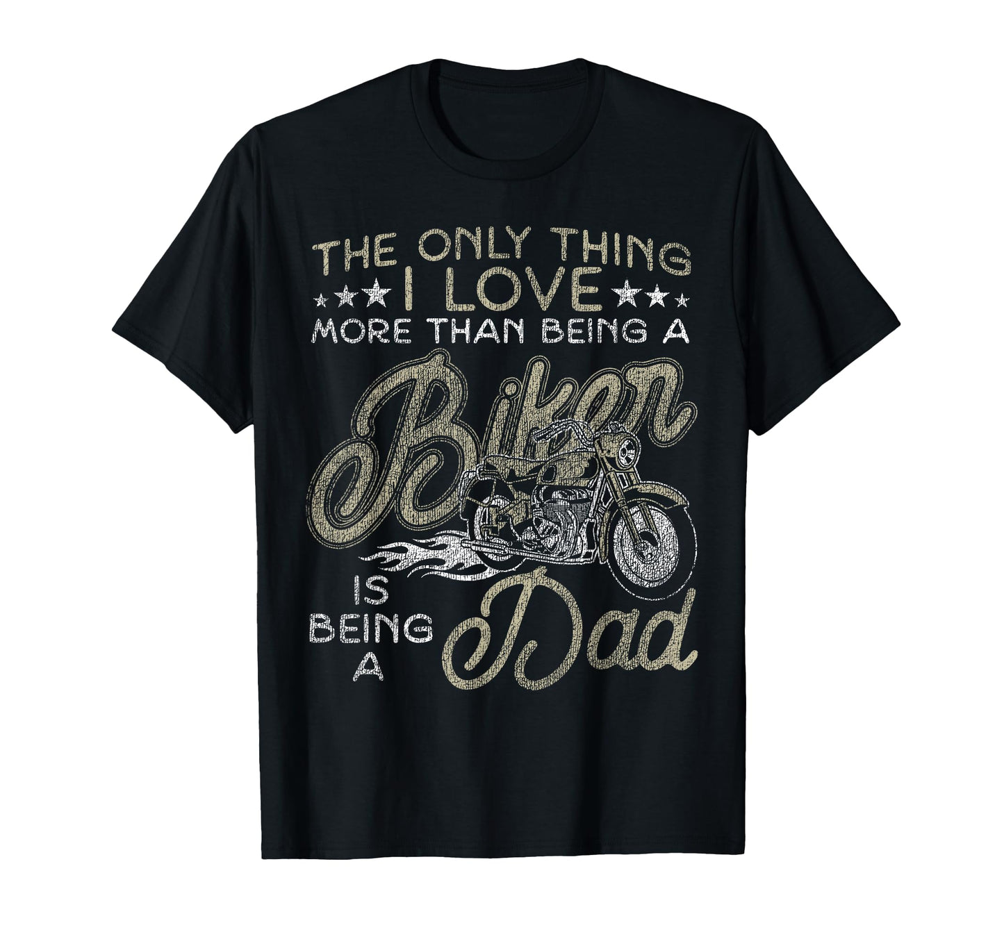Motorcycle Biker Dad Only Thing I Love T-Shirt - Fun Novelty Design Unisex - T-Shirt, Sweatshirt, Hoodie