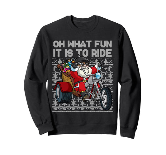 Biker Santa Motorcycle Oh What Fun It Sweatshirt - Trendy Graphic Unisex - T-Shirt, Sweatshirt, Hoodie