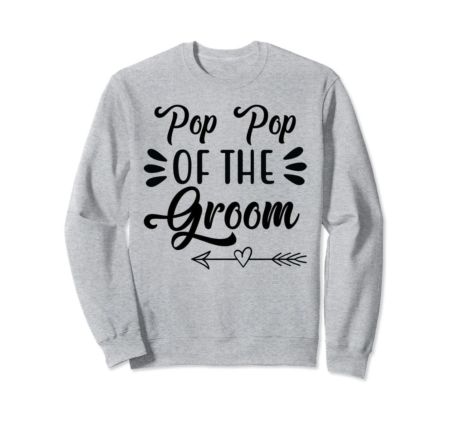 Pop Pop Groom Wedding Party Family Sweatshirt - Unique Graphic Unisex - T-Shirt, Sweatshirt, Hoodie