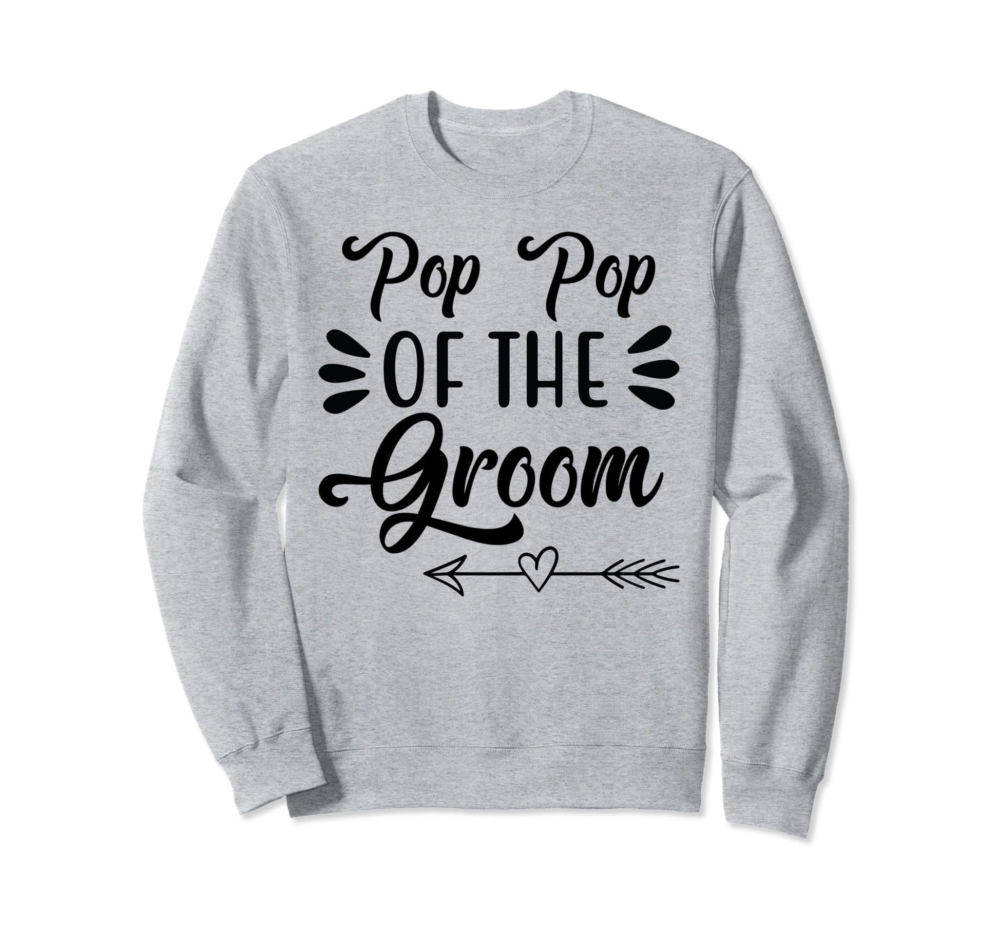 Pop Pop Groom Wedding Party Family Sweatshirt - Unique Graphic Unisex - T-Shirt, Sweatshirt, Hoodie