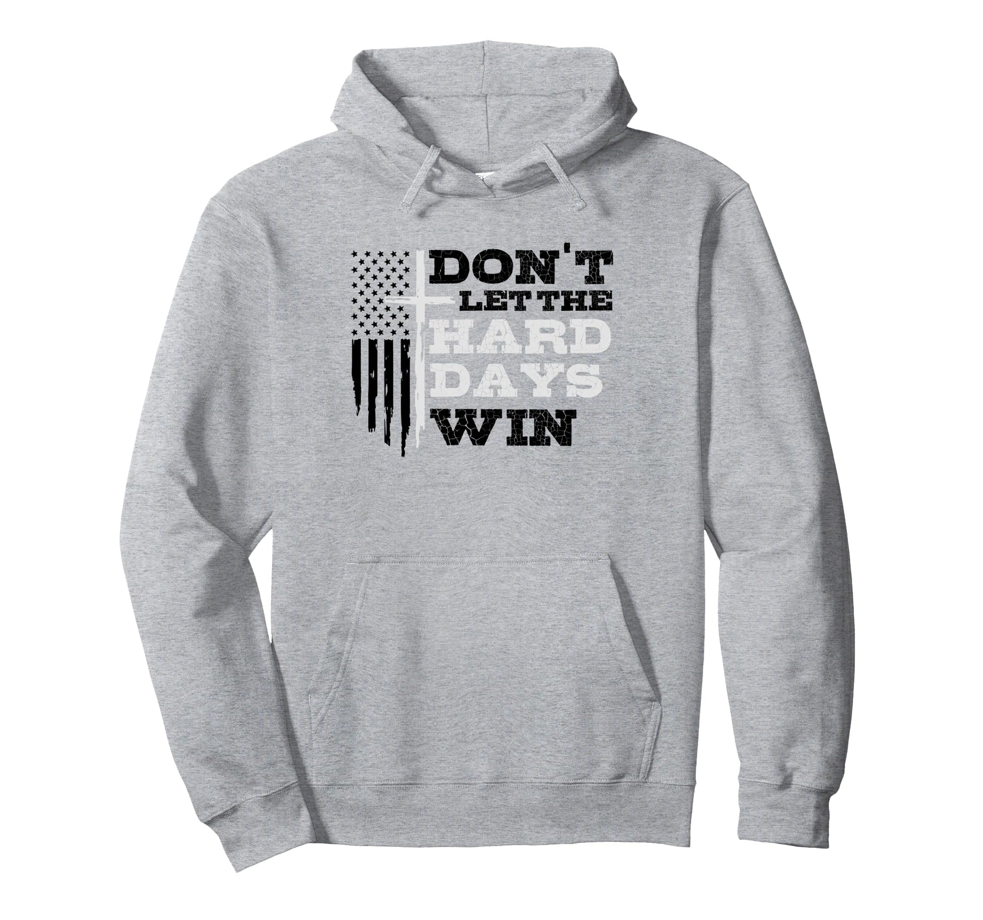 Dont Let Hard Days Win Inspirational Hoodie - Aesthetic Graphic Men Women - T-Shirt, Sweatshirt, Hoodie