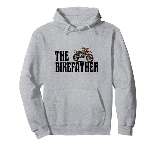 Biker Biker Dad Bikefather Funny Motorcross Hoodie - Novelty Apparel Unisex - T-Shirt, Sweatshirt, Hoodie