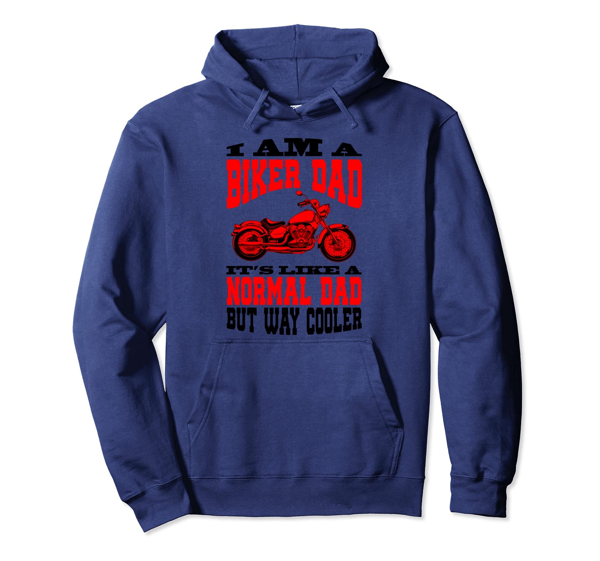I Am Biker Dad Motorcyle Funny Grandpas Hoodie - Unique Graphic for Adults - T-Shirt, Sweatshirt, Hoodie
