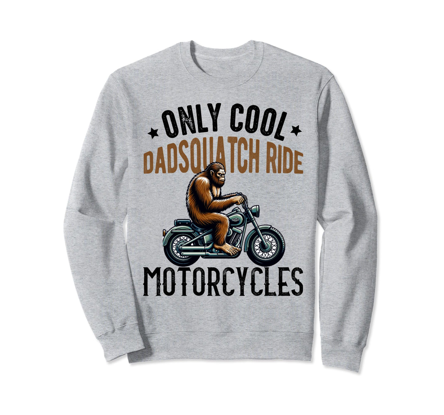 Bigfoot Motorcycle Dadsquatch Dad Biker Sweatshirt - Trendy Graphic Unisex - T-Shirt, Sweatshirt, Hoodie
