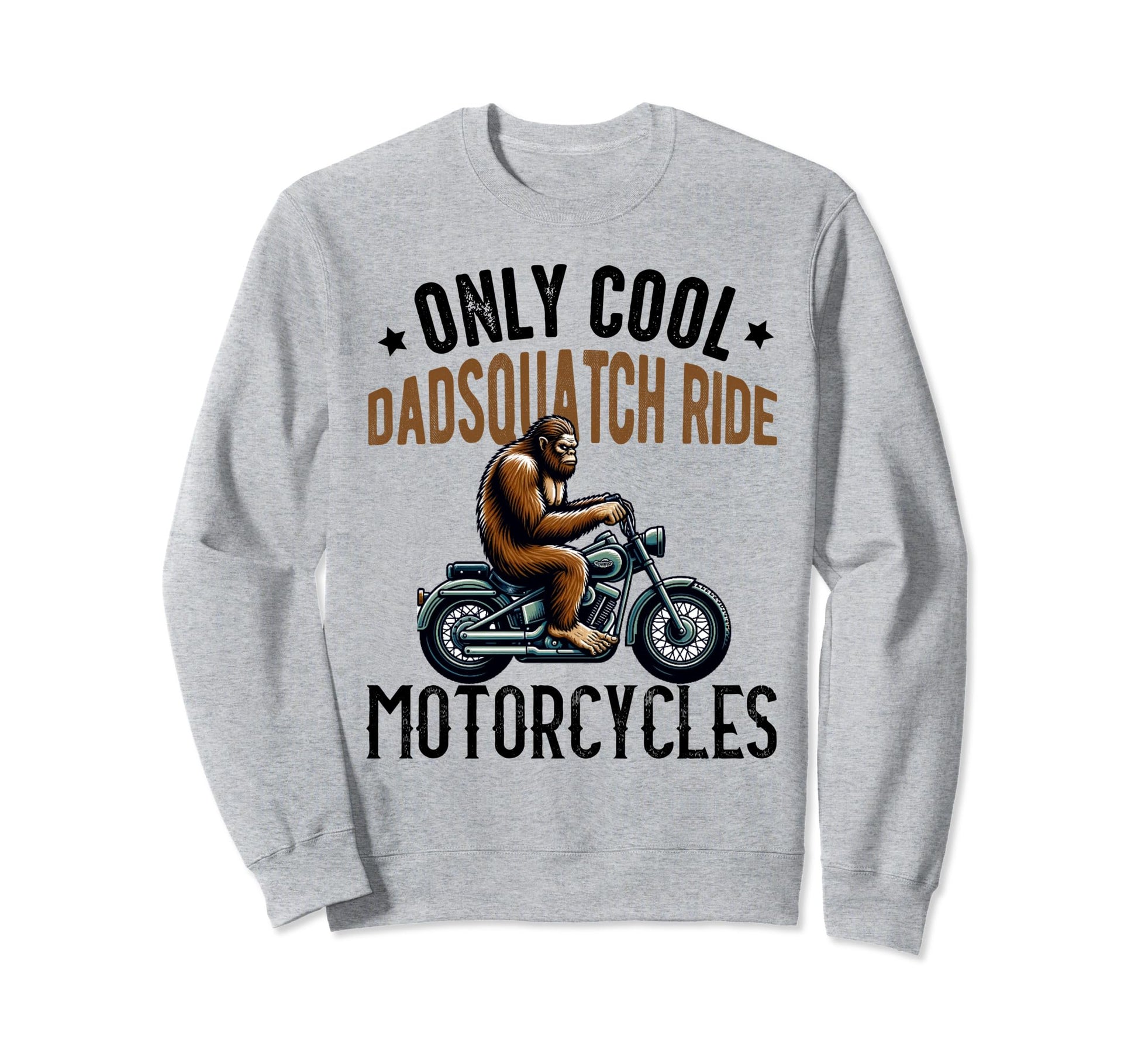 Bigfoot Motorcycle Dadsquatch Dad Biker Sweatshirt - Trendy Graphic Unisex - T-Shirt, Sweatshirt, Hoodie