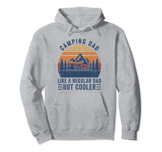 Camping Dad Like Regular Dad But Cooler Hoodie - Unique Graphic Men Women - T-Shirt, Sweatshirt, Hoodie