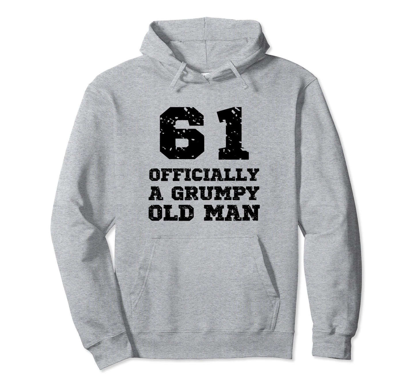 Officially Grumpy Old 61 Year Old Hoodie - Custom Art Print for Adults - T-Shirt, Sweatshirt, Hoodie