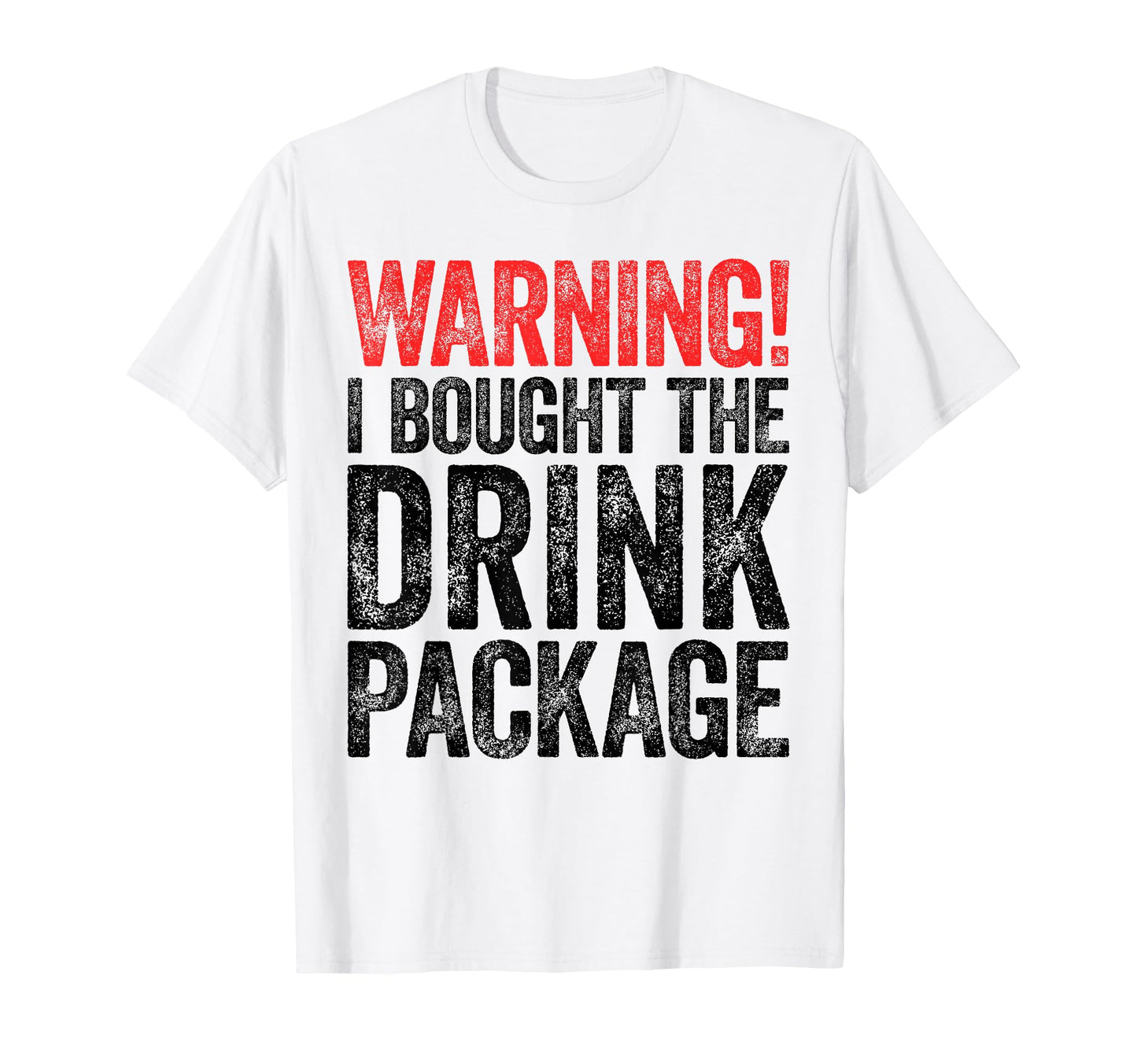 Warning I Bought Drink Package Drinking T-Shirt - Unique Graphic for Adults - T-Shirt, Sweatshirt, Hoodie