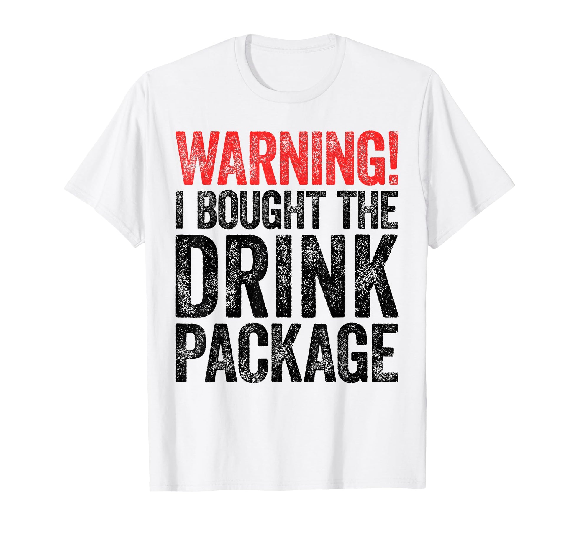 Warning I Bought Drink Package Drinking T-Shirt - Unique Graphic for Adults - T-Shirt, Sweatshirt, Hoodie