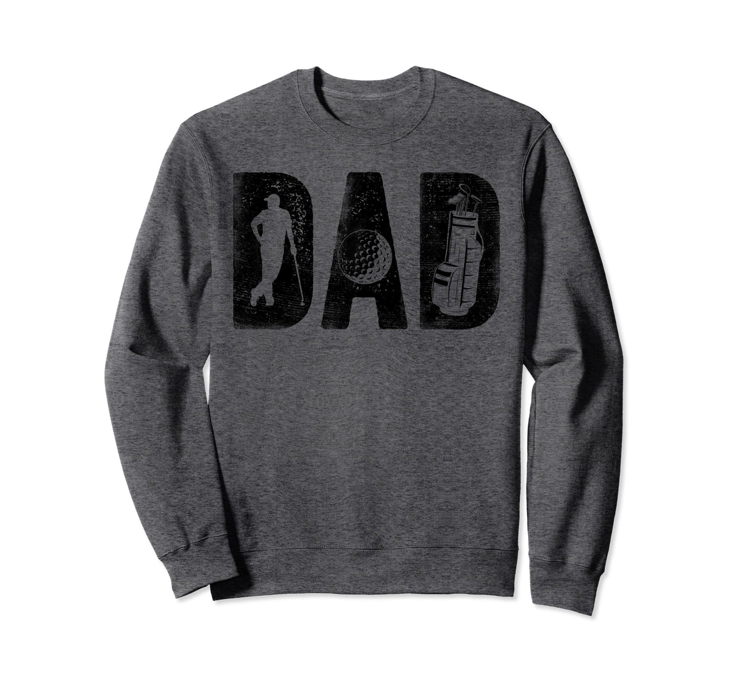 Golfing Dad Bold Font Fathers Day Sweatshirt - Graphic Print Men Women - T-Shirt, Sweatshirt, Hoodie