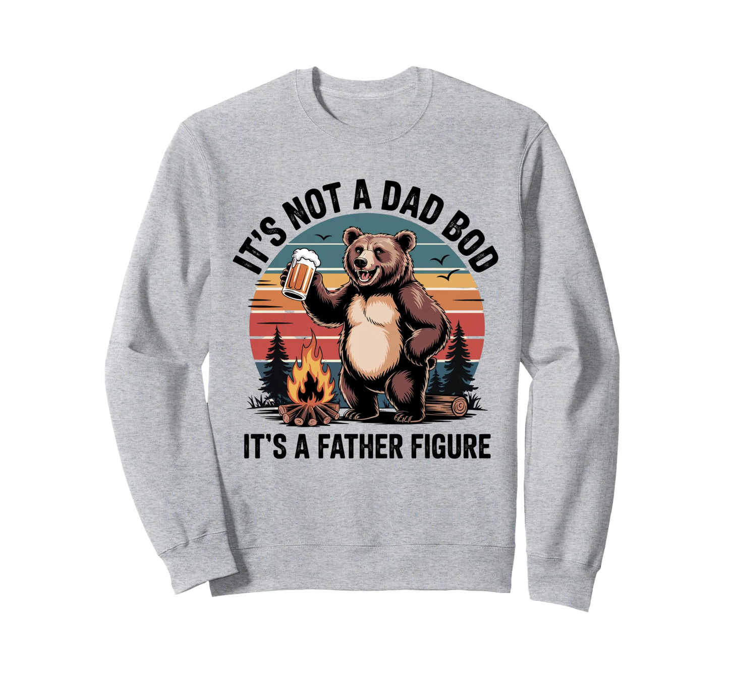 Funny Bear Dad Bod Camping Fathers Sweatshirt - Unique Graphic for Adults - T-Shirt, Sweatshirt, Hoodie