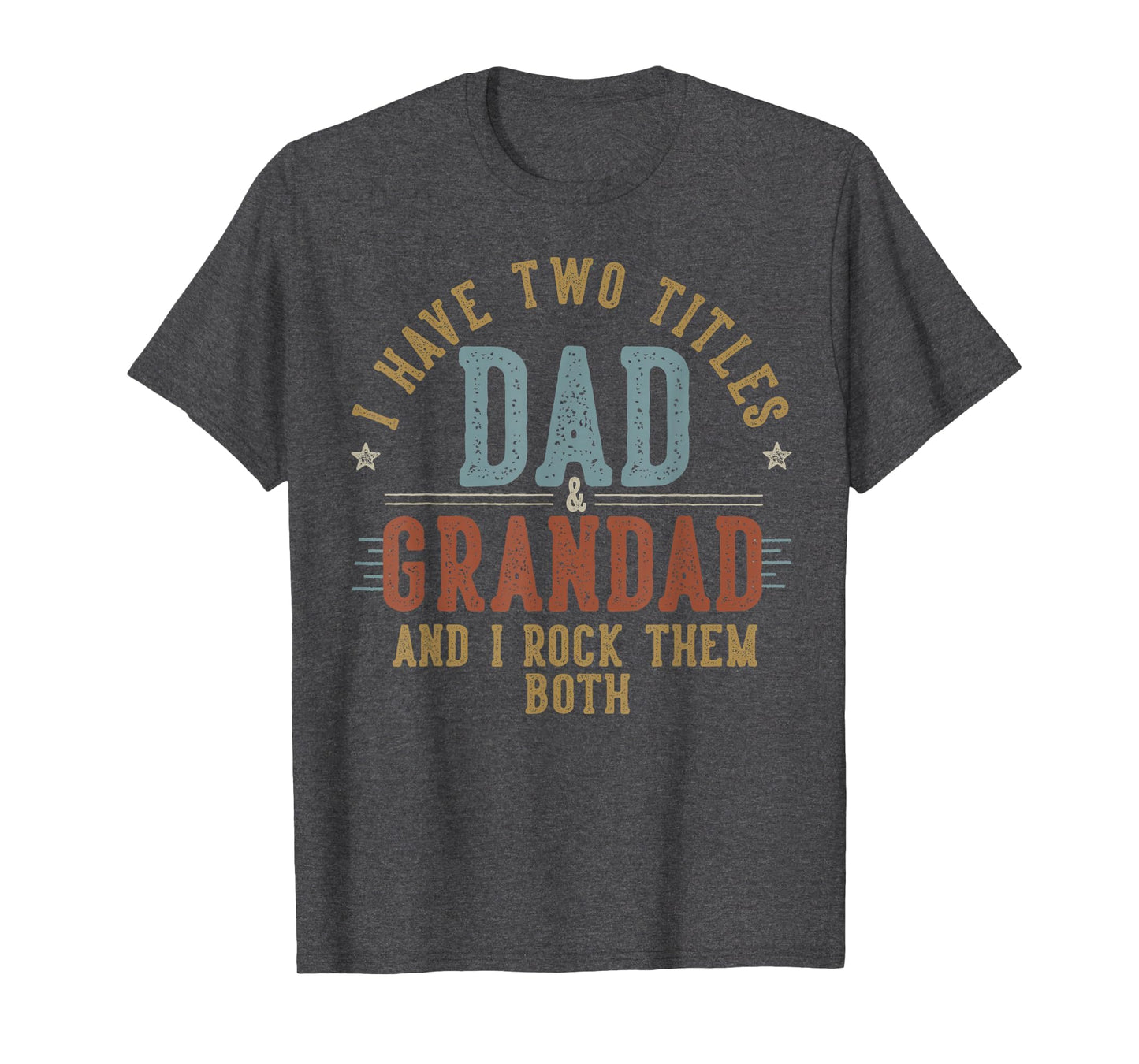 I Have Two Titles Dad And Grandad I T-Shirt - Graphic Print for Adults - T-Shirt, Sweatshirt, Hoodie