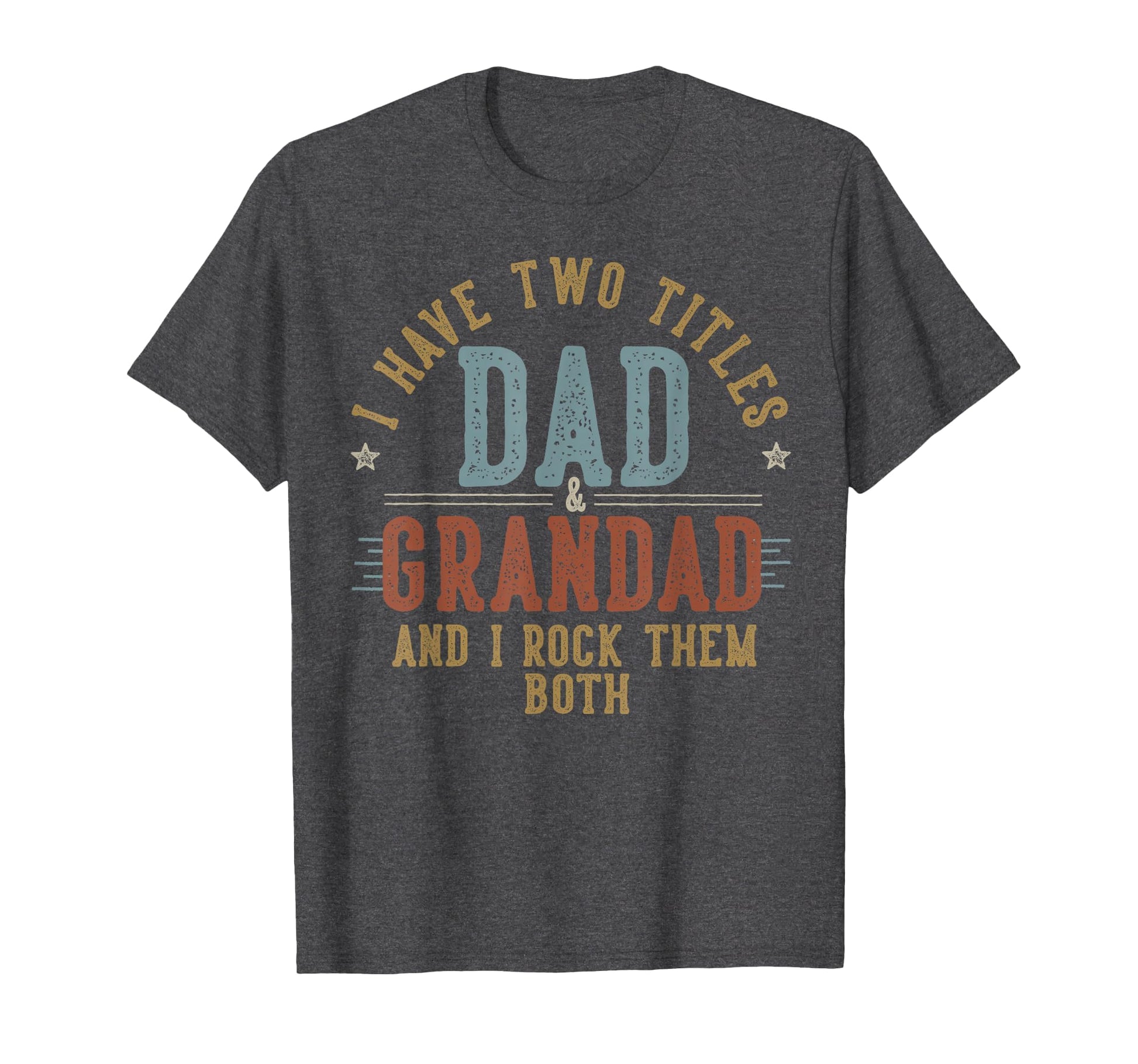 I Have Two Titles Dad And Grandad I T-Shirt - Graphic Print for Adults - T-Shirt, Sweatshirt, Hoodie