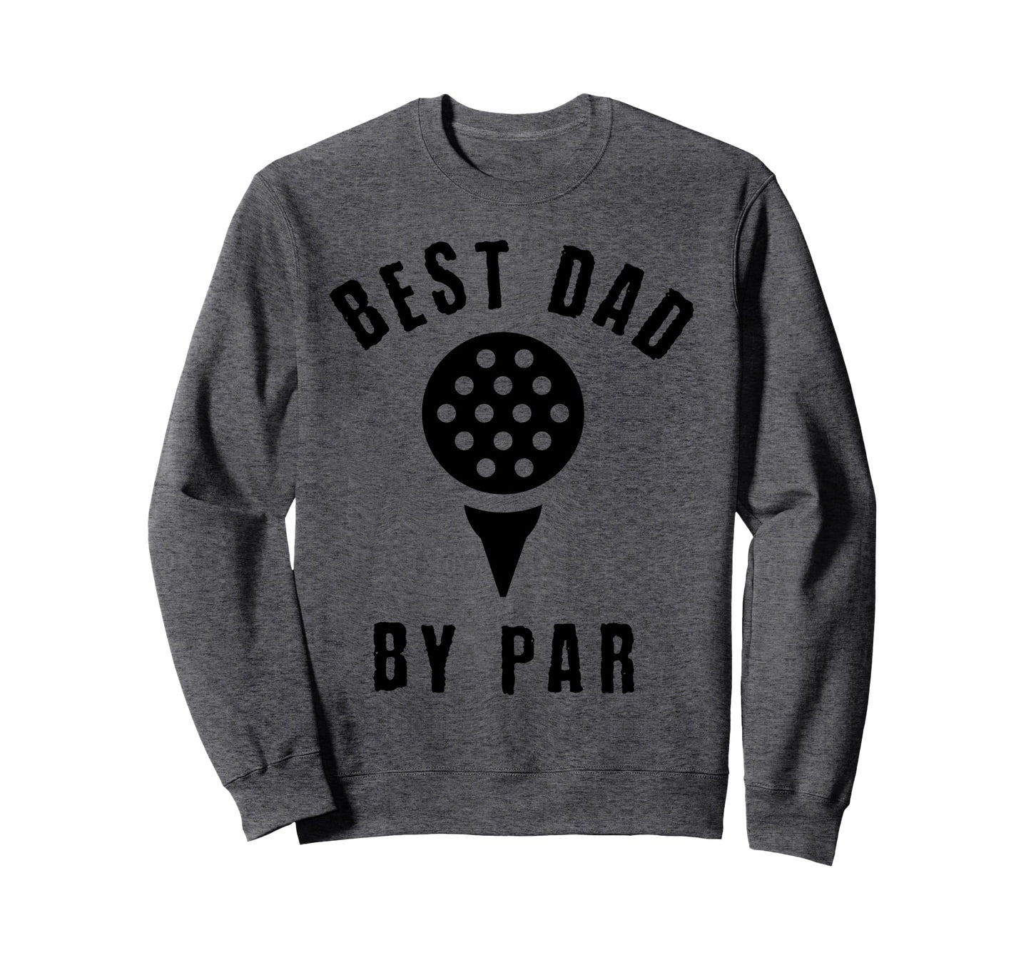 Funny Fathers Day Golfing Dad Sweatshirt - Fun Novelty Design Unisex - T-Shirt, Sweatshirt, Hoodie