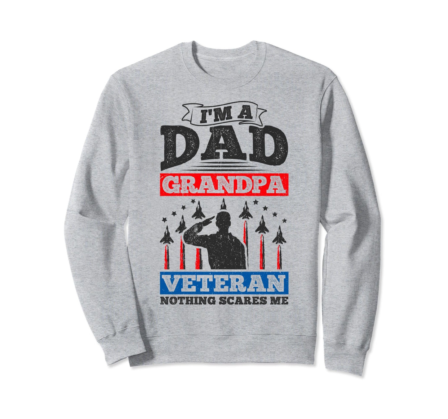 Grandpa Im Dad Grandpa Veteran Fathers Sweatshirt - Unique Graphic Unisex - T-Shirt, Sweatshirt, Hoodie