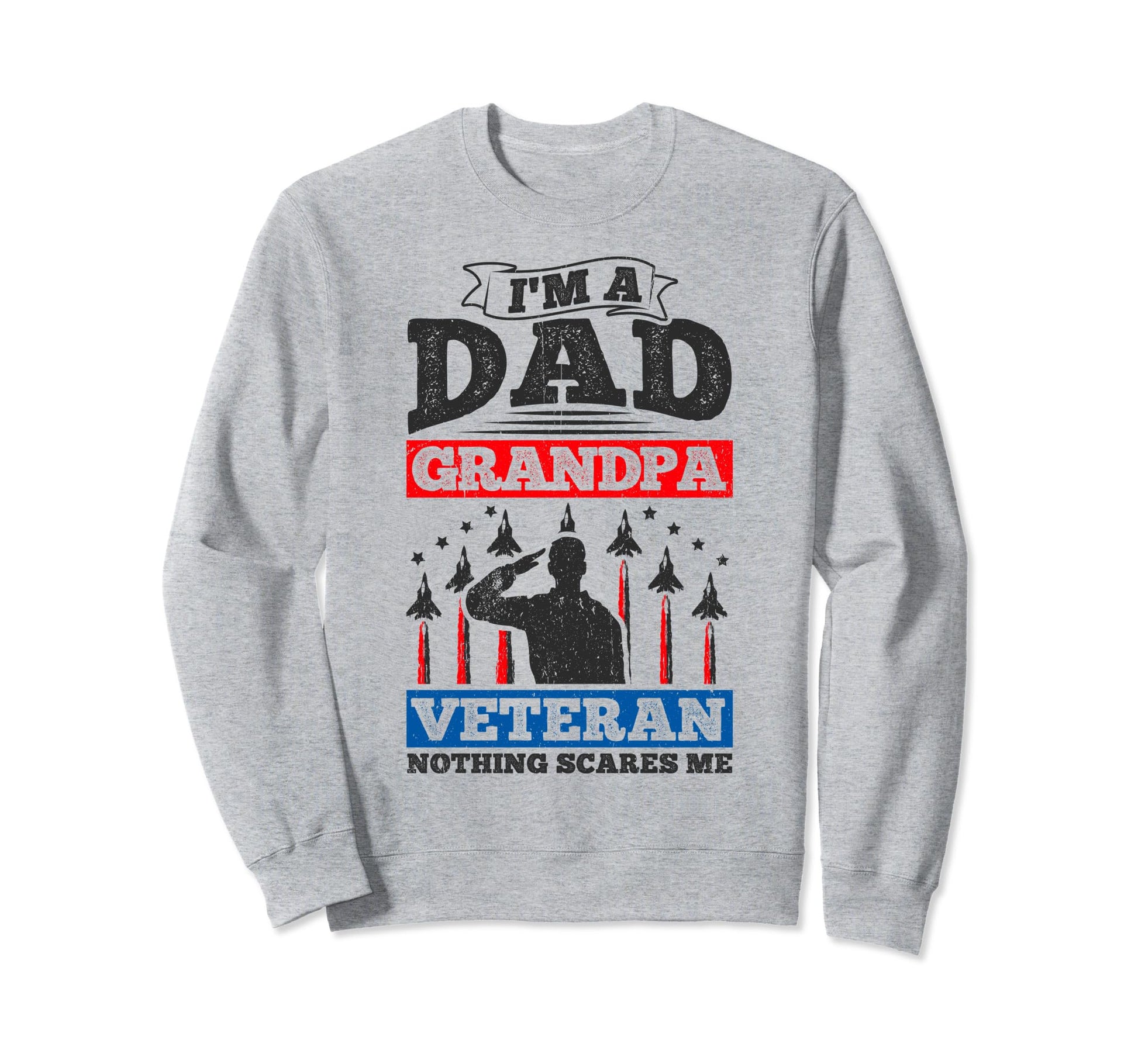 Grandpa Im Dad Grandpa Veteran Fathers Sweatshirt - Unique Graphic Unisex - T-Shirt, Sweatshirt, Hoodie