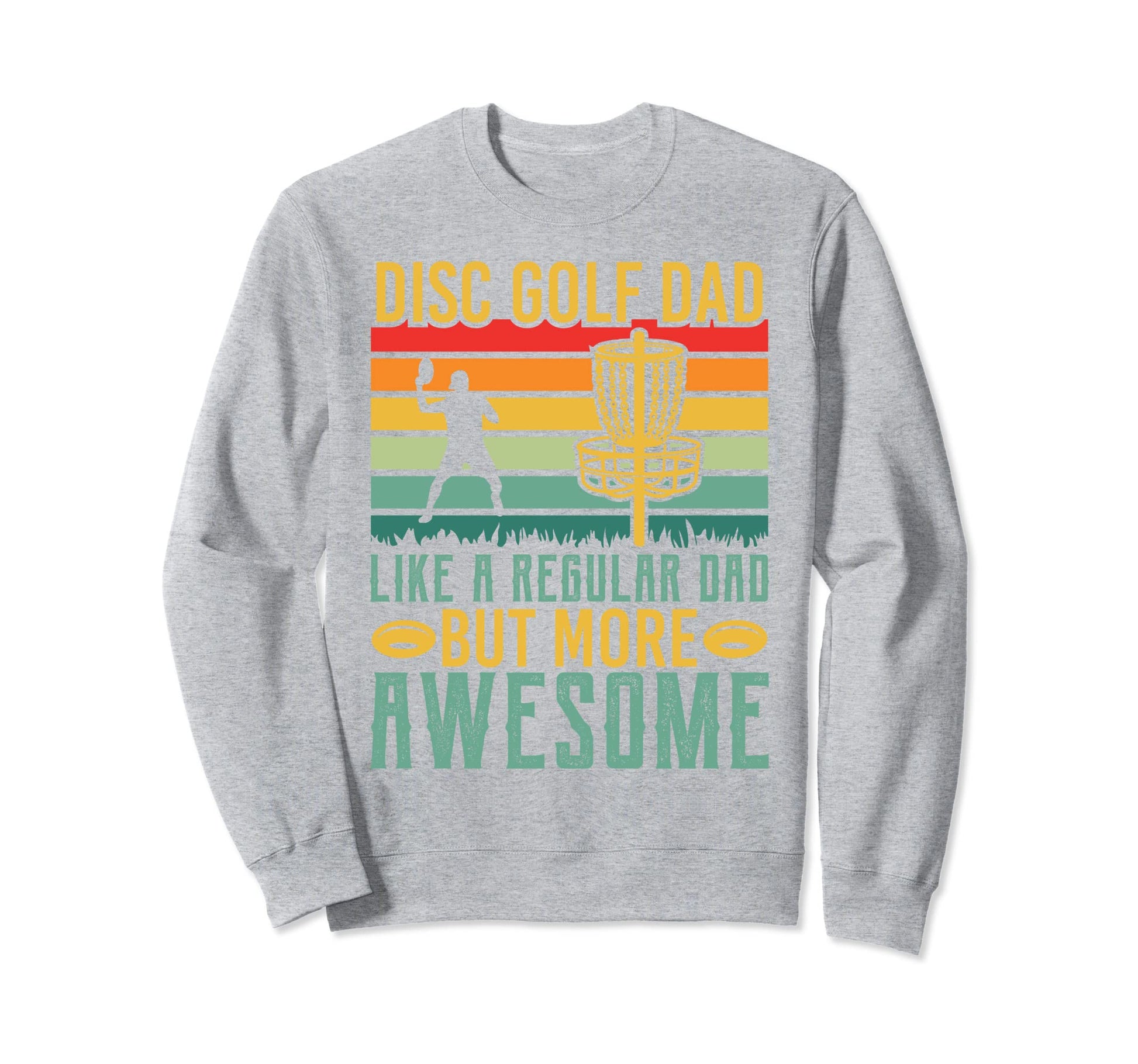 Disc Golf Dad Like Regular Dad Sweatshirt - Custom Art Print for Adults - T-Shirt, Sweatshirt, Hoodie