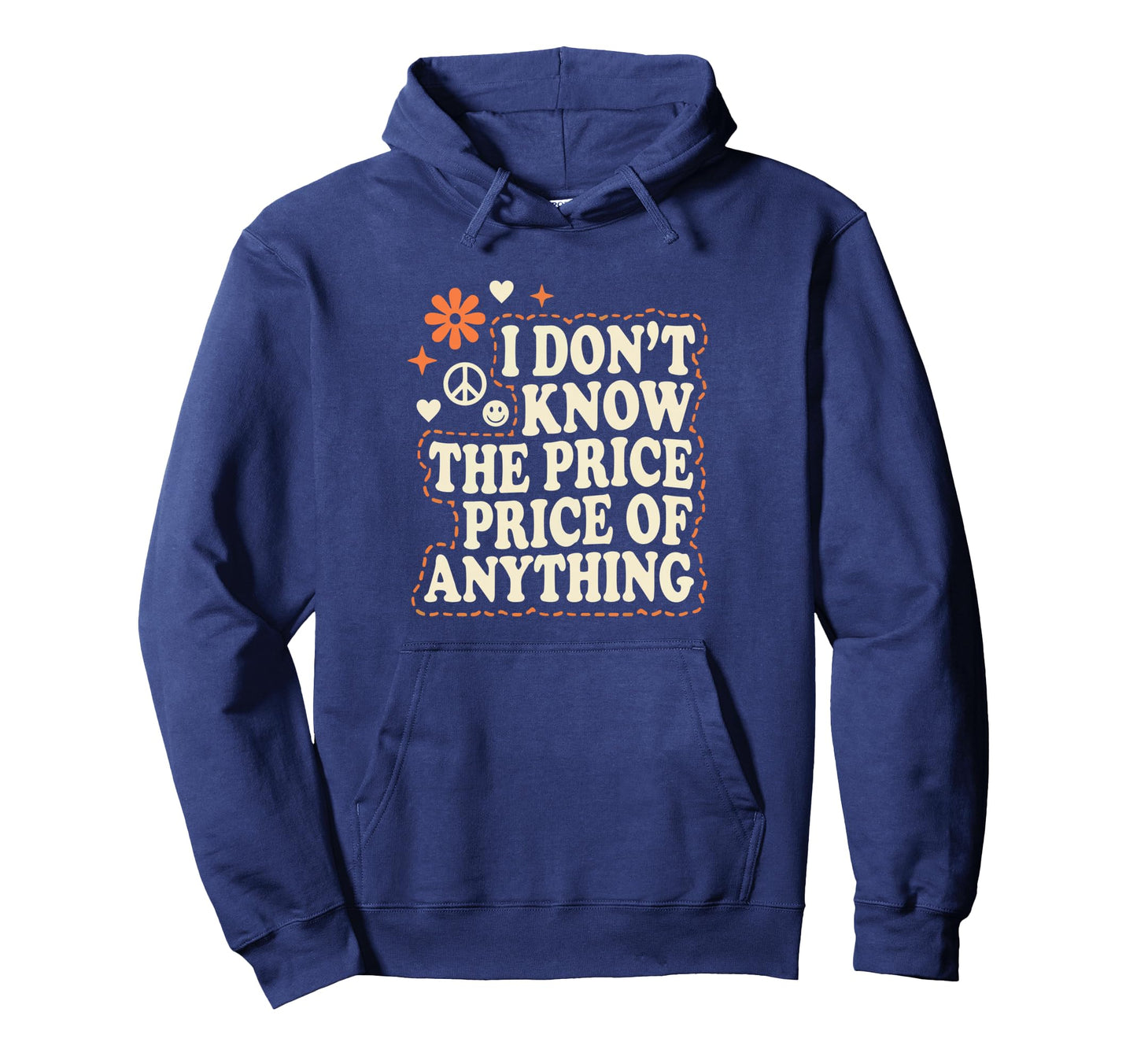 I Dont Know Price Anything Funny Hoodie - Fun Novelty Design for Adults - T-Shirt, Sweatshirt, Hoodie