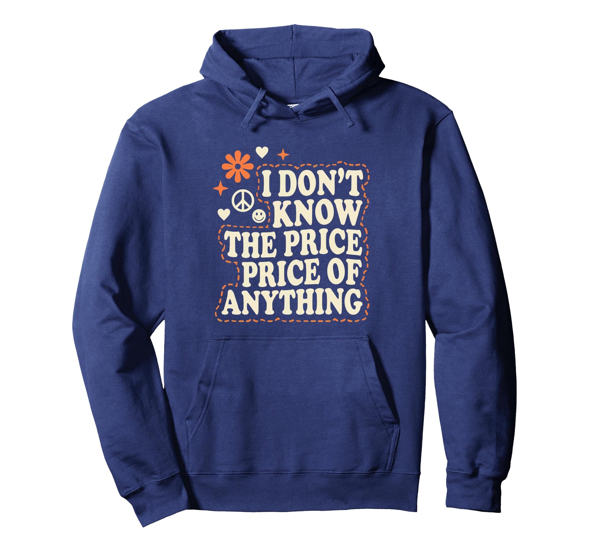I Dont Know Price Anything Funny Hoodie - Fun Novelty Design for Adults - T-Shirt, Sweatshirt, Hoodie