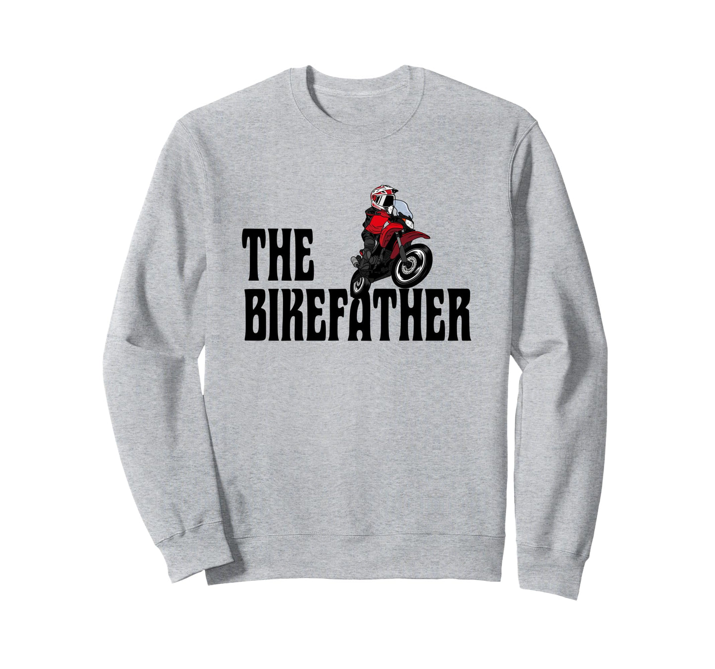 Biker Biker Dad Bikefather Funny Sweatshirt - Streetwear Style Men Women - T-Shirt, Sweatshirt, Hoodie
