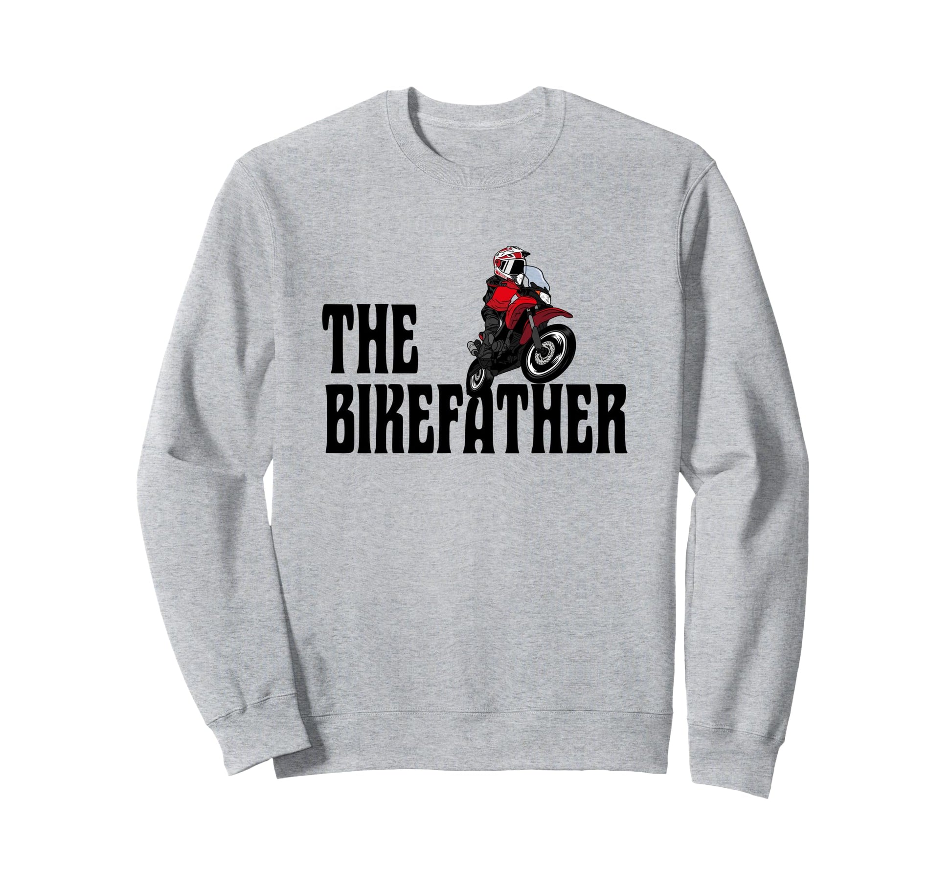 Biker Biker Dad Bikefather Funny Sweatshirt - Streetwear Style Men Women - T-Shirt, Sweatshirt, Hoodie
