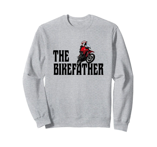 Biker Biker Dad Bikefather Funny Sweatshirt - Streetwear Style Men Women - T-Shirt, Sweatshirt, Hoodie