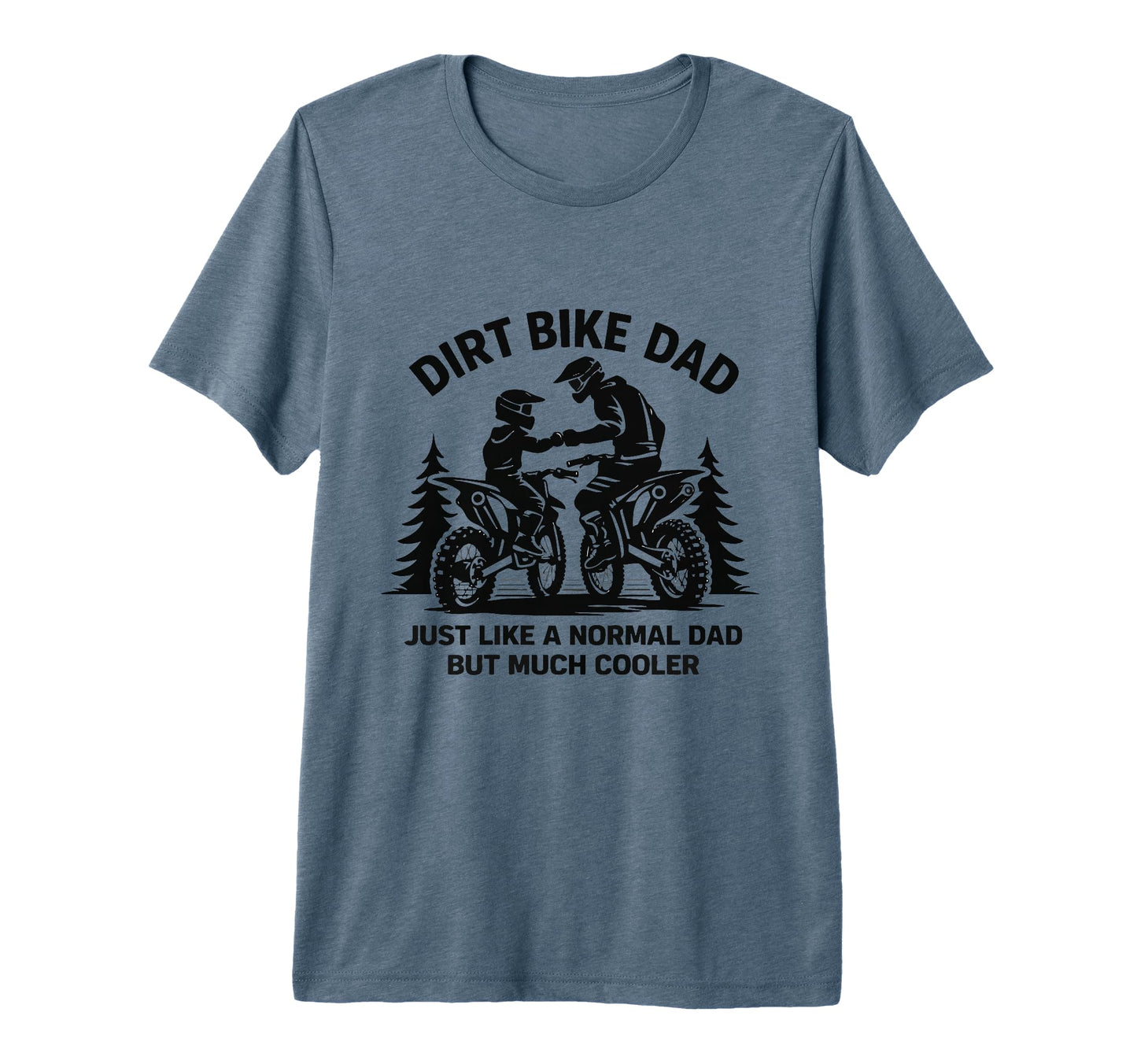 Funny Dirt Bike Dad Rider T-Shirt - Casual Everyday Wear Men Women - T-Shirt, Sweatshirt, Hoodie