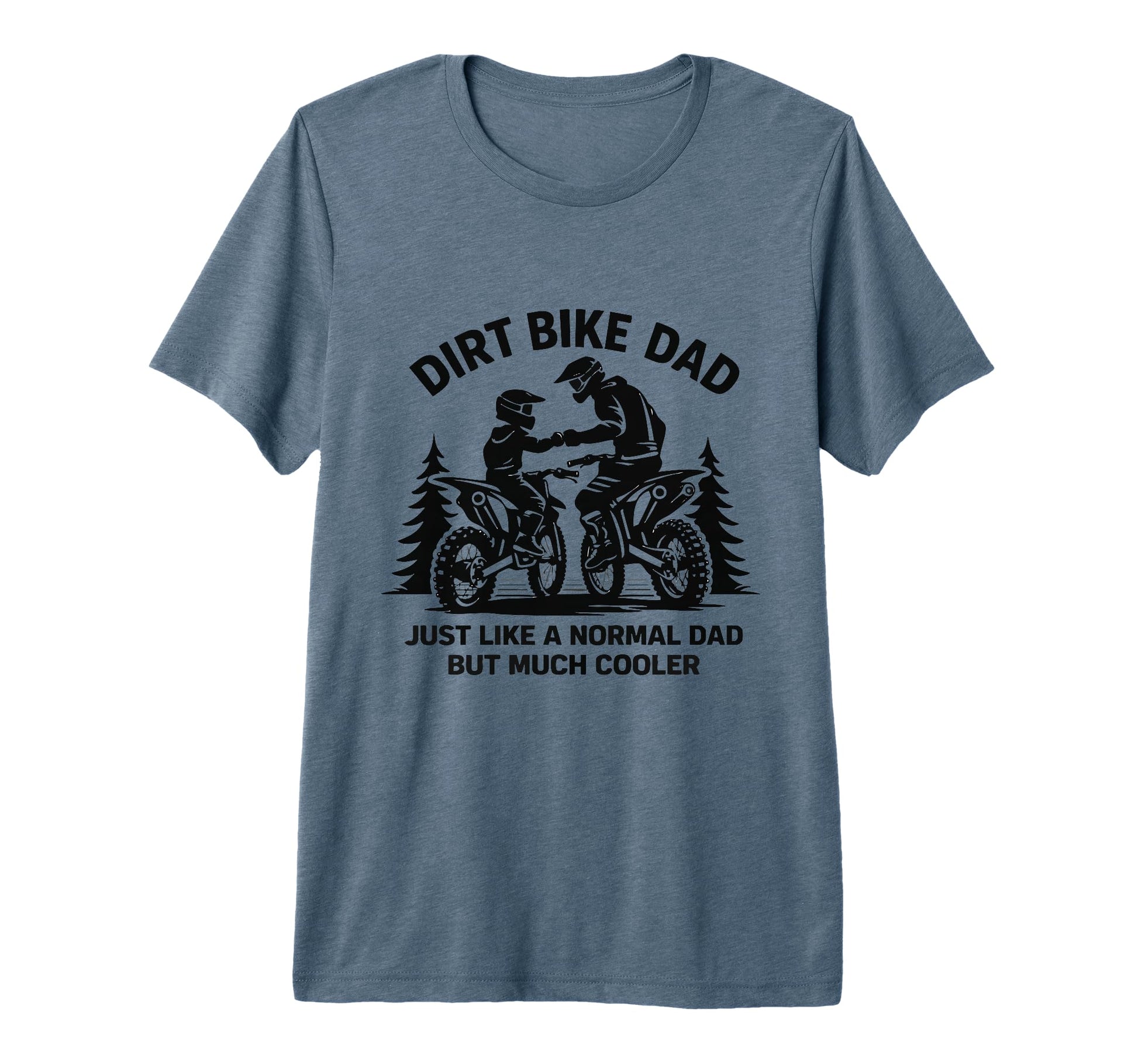 Funny Dirt Bike Dad Rider T-Shirt - Casual Everyday Wear Men Women - T-Shirt, Sweatshirt, Hoodie
