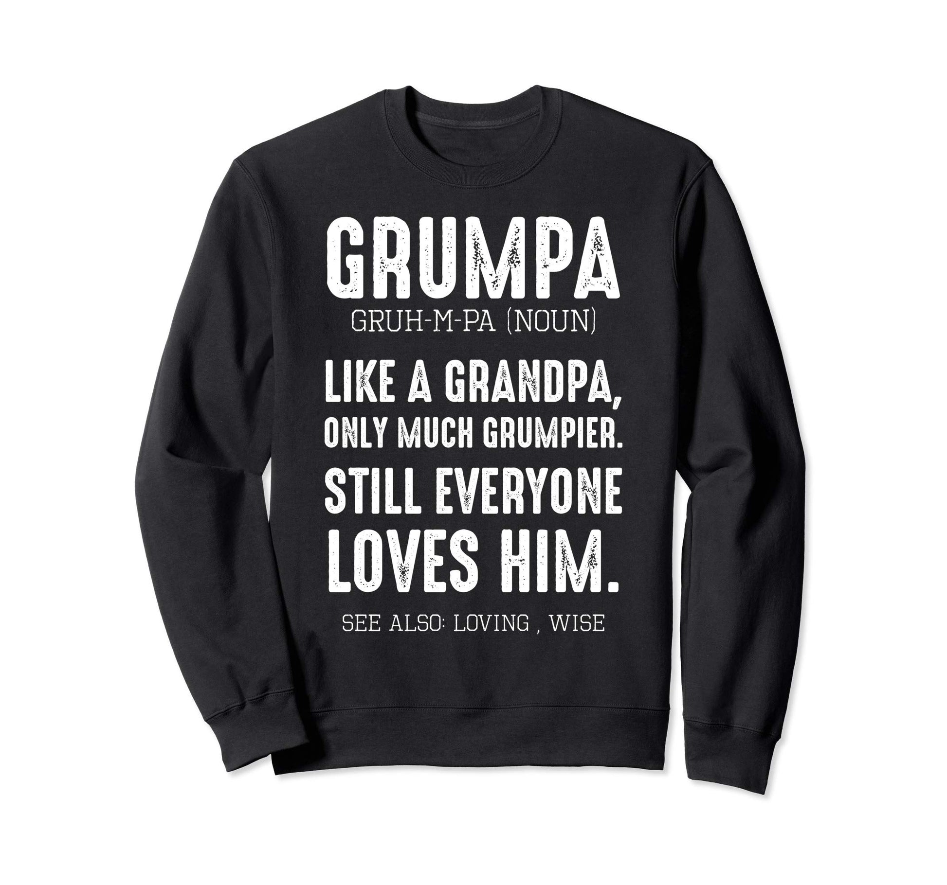 Grumpa Definition Funny Great Sweatshirt - Minimalist Print Men Women - T-Shirt, Sweatshirt, Hoodie