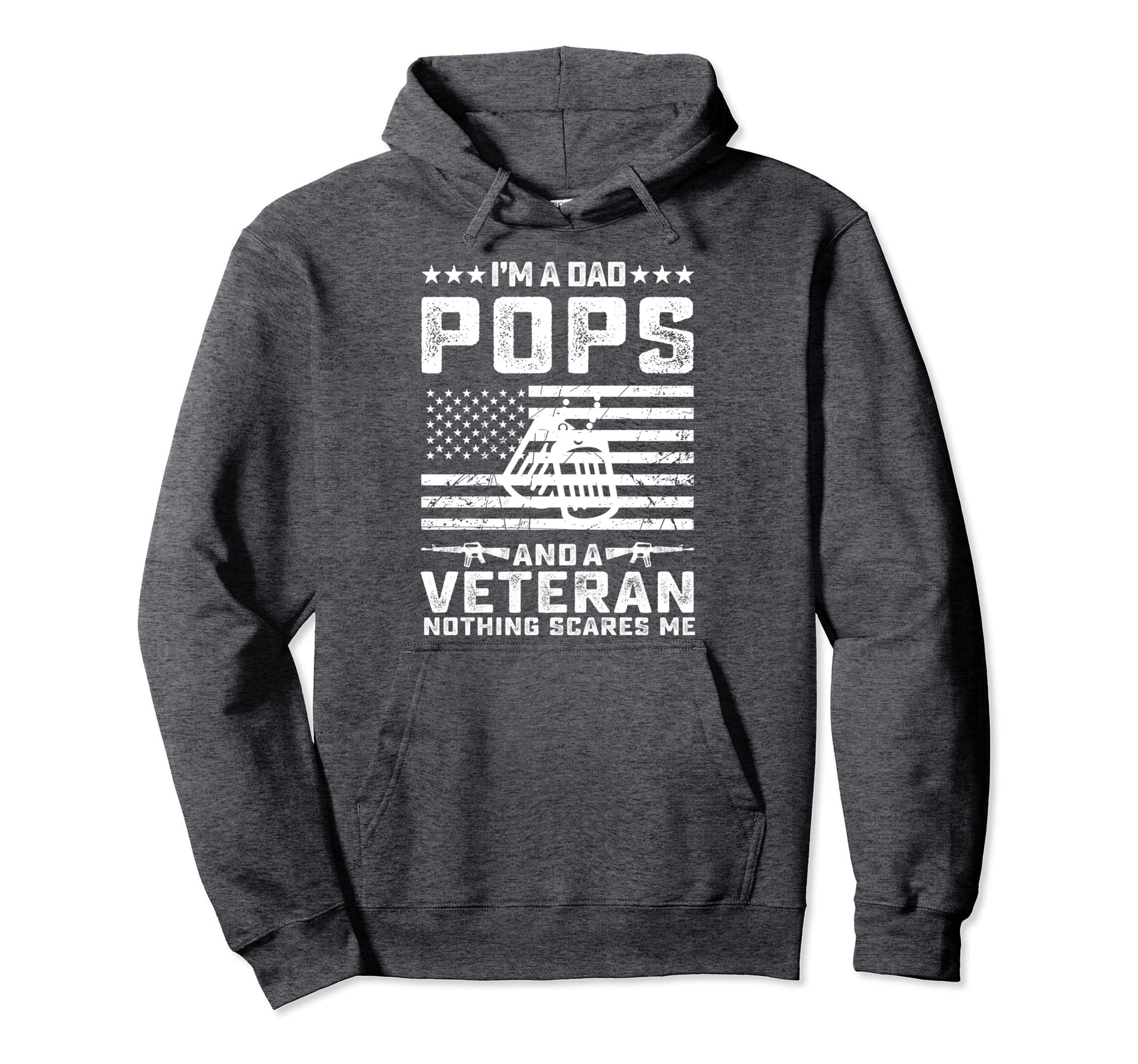 Im Dad Pops And Veteran Nothing Scares Hoodie - Trendy Graphic for Adults - T-Shirt, Sweatshirt, Hoodie