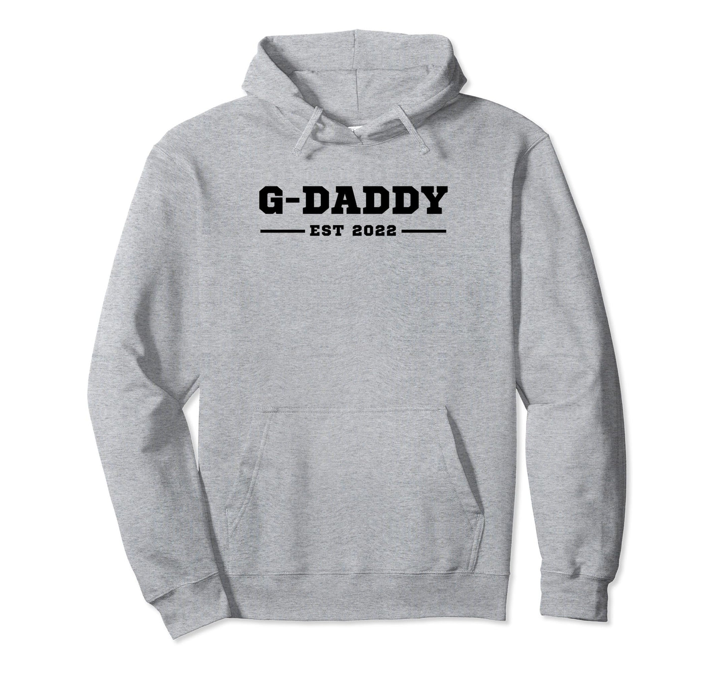 Funny Grandpa Soon To Be G Daddy Est Hoodie - Fun Novelty Design Men Women - T-Shirt, Sweatshirt, Hoodie