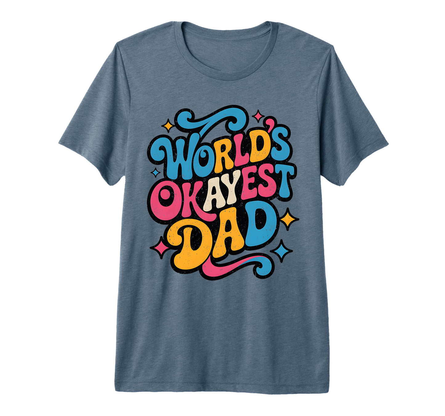 Worlds Okayest Dad Funny Dad Gift T-Shirt - Custom Art Print Men Women - T-Shirt, Sweatshirt, Hoodie
