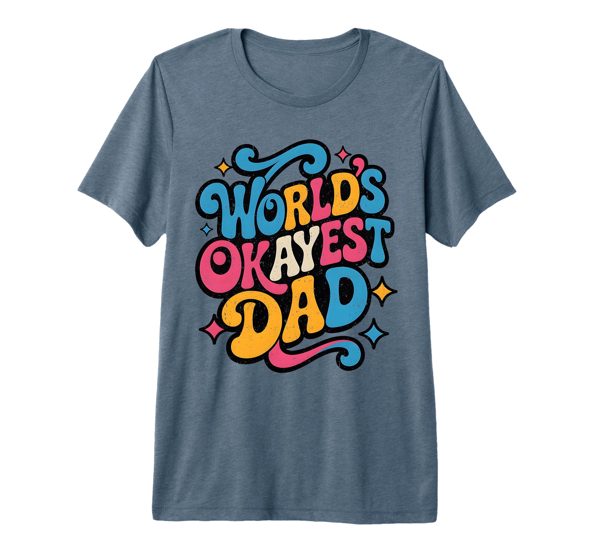 Worlds Okayest Dad Funny Dad Gift T-Shirt - Custom Art Print Men Women - T-Shirt, Sweatshirt, Hoodie