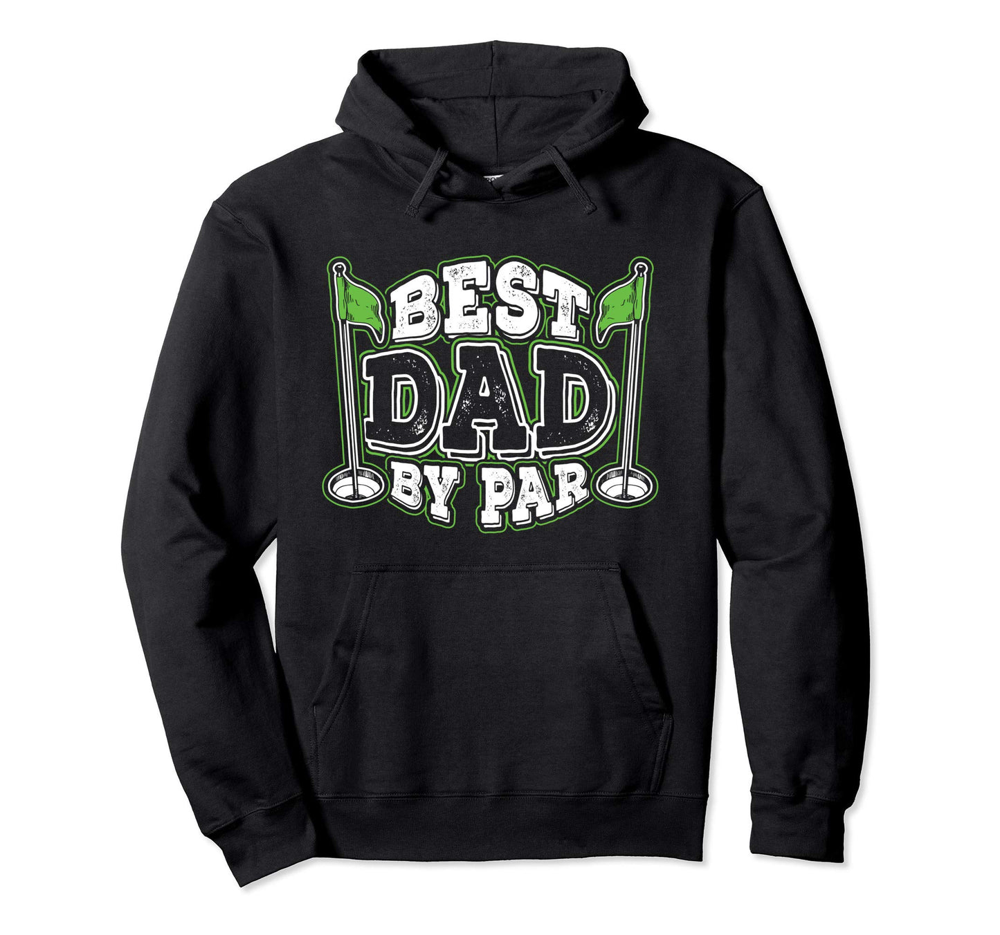Best Dad Par Father Admiration Golf Hoodie - Trendy Graphic for Adults - T-Shirt, Sweatshirt, Hoodie